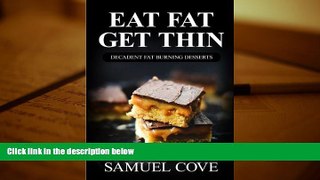 Audiobook  Eat Fat Get Thin: Decadent Fat Burning Desserts: Your Guide to Rapid Weight LossÂ© with