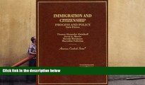 BEST PDF  Immigration and Citizenship Process and Policy (American Casebook Series) FOR IPAD