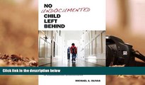 BEST PDF  No Undocumented Child Left Behind: Plyler v. Doe and the Education of Undocumented