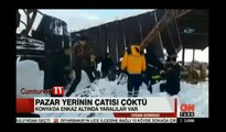 Konya'da pazar yerinin çatısı çöktü: Çok sayıda yaralı var