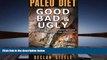 Audiobook  Paleo Diet: Good, Bad   Ugly: Things You Need To Know Before You Decide On Doing The