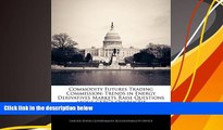Audiobook  Commodity Futures Trading Commission: Trends in Energy Derivatives Markets Raise