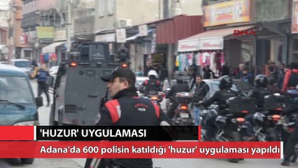 Adana'da 600 polisle 'huzur' uygulaması