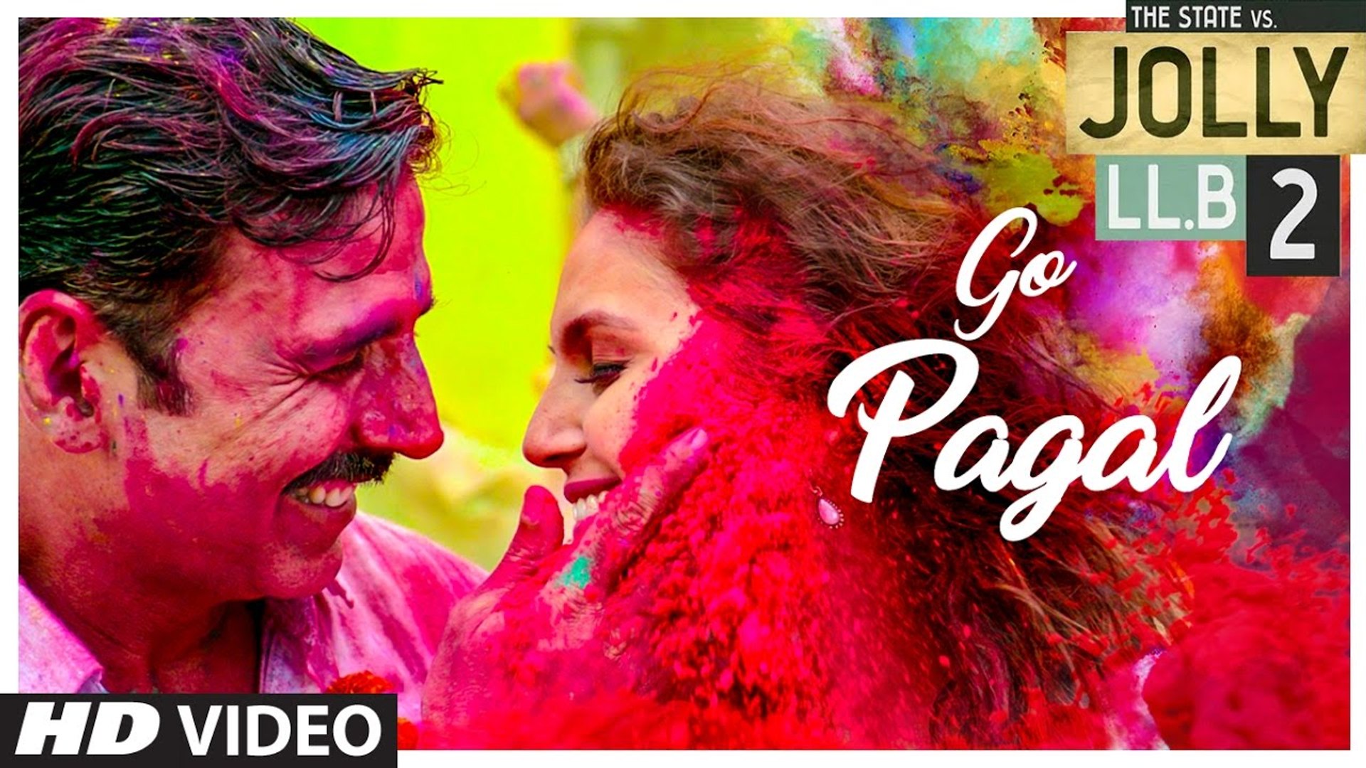 Jolly LLB 2 GO PAGAL Video Song Akshay Kumar Subhash Kapoor Huma Qureshi