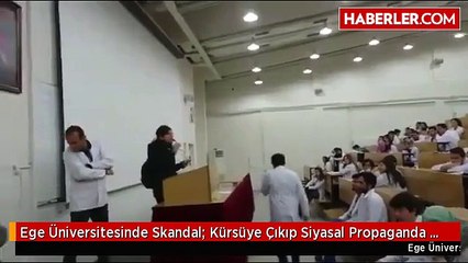 Ege Üniversitesinde Skandal- Kürsüye Çıkıp Siyasal Propaganda Yaptı