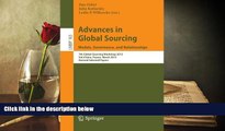 BEST PDF  Advances in Global Sourcing. Models, Governance, and Relationships: 7th Global Sourcing