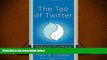 PDF [Download]  The Tao of Twitter: Changing Your Life and Business 140 Characters at a Time Mark