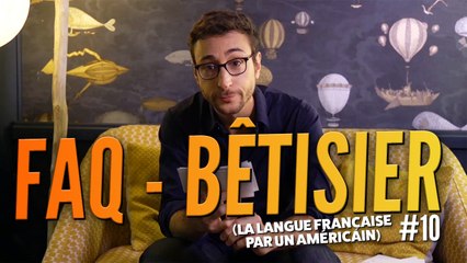 La Langue française expliquée par un Américain (Ep 10) - FAQ et Bêtisier