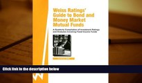 Read Book Weiss Rating s Guide to Bond and Money Market Mutual Funds: Summer 06 A Quarterly