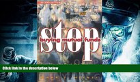 Best PDF  Stop Buying Mutual Funds: Easy Ways to Beat the Pros Investing On Your Own Mark J.
