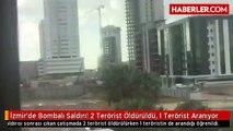 İzmir'de Bombalı Saldırı! 2 Terörist Öldürüldü, 1 Terörist Aranıyor