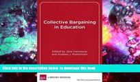 BEST PDF  Collective Bargaining in Education: Negotiating Change in Today s Schools BOOK ONLINE