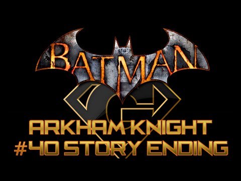 Batman Arkham Knight - Part 40 Story Ending
