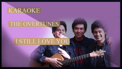 KARAOKE The Overtunes - Still Love you tanpa vokal