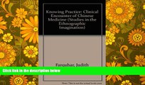 Pre Order Knowing Practice: The Clinical Encounter Of Chinese Medicine (Studies in the