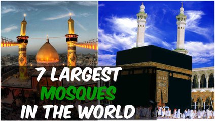 Top 7 Largest Mosques in the World
