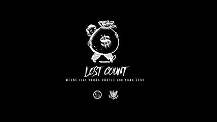 Welbe feat Young Hustle & Yung Zeke "Lost Count"