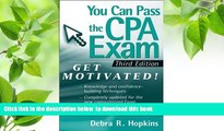 Download [PDF]  You Can Pass the CPA Exam: Get Motivated Debra R. Hopkins For Kindle