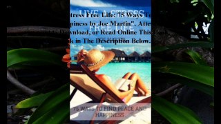 Download Live A Stress Free Life: 75 Ways To Find Peace And Happiness ebook PDF