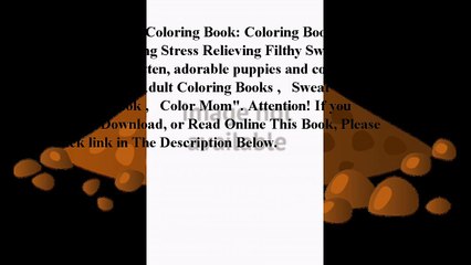 Download Sweary Coloring Book: Coloring Books For Adults Featuring Stress Relieving Filthy Swear Words, cute kitten, ado