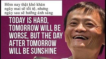 Danh ngôn,Câu nói kinh điển của tỷ phú jack ma.