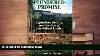 BEST PDF  Plundered Promise: Capitalism, Politics, and the Fate of the Federal Lands TRIAL EBOOK