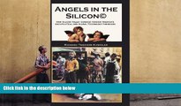 Read  Angels in the Silicon: How Silicon Valley Changed Forever America s Sociopolitical and