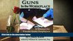 PDF [FREE] DOWNLOAD  Guns in the Workplace: A Manual for Private Sector Employers and Employees