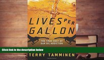 Read  Lives Per Gallon: The True Cost of Our Oil Addiction  Ebook READ Ebook