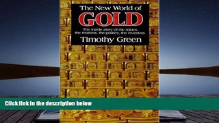 Read  The New World of Gold: The Inside Story of the Mines, the Markets, the Politics, the