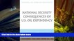 Download  National Security Consequences of U.S. Oil Dependency: Report of an Independent Task
