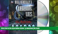 PDF [DOWNLOAD] Bill O Reilly s Legends and Lies: The Patriots FOR IPAD