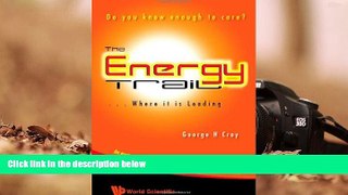 Read  The Energy Trail - Where It Is Leading: Do You Know Enough to Care?  Ebook READ Ebook