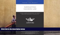 PDF [DOWNLOAD] Navigating Fashion Law: Leading Lawyers on Exploring the Trends, Cases, and