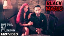 Black Magic HD Video Song Bups Saggu ft Stylish Singh 2017 New Punjabi Songs