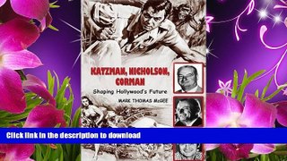 READ book Katzman, Nicholson and Corman - Shaping Hollywood s Future (hardback) Mark Thomas McGee
