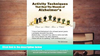 Read Online Activity Techniques: That Heal the Wounds of Alzheimer s For Kindle