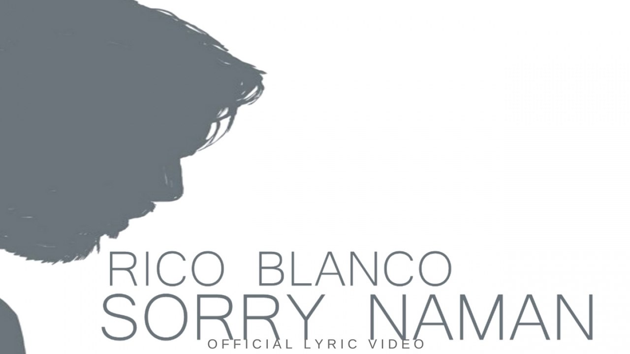 Rico Blanco - Sorry Naman (Official Lyric Video)