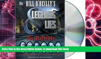 PDF [DOWNLOAD] Bill O Reilly s Legends and Lies: The Patriots FOR IPAD