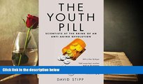 Read  The Youth Pill: Scientists at the Brink of an Anti-Aging Revolution  PDF READ Ebook