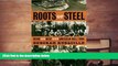 Read  Roots of Steel: Boom and Bust in an American Mill Town  Ebook READ Ebook
