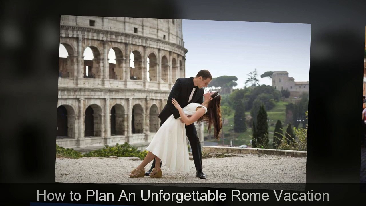 How to Plan an Unforgettable Rome Vacation