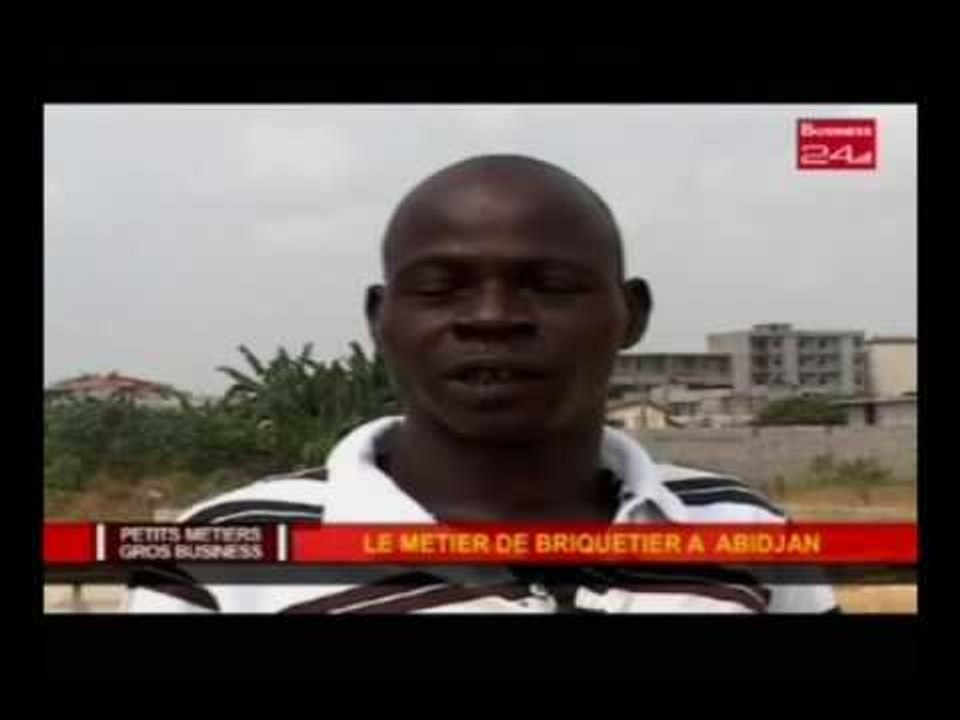 Business 24 / Petits métiers - Gros Business : Le metier de briquetier à Abidjan