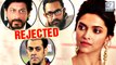Bollywood Actors Deepika Padukone REJECTED