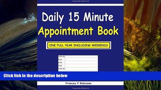 PDF [DOWNLOAD] Daily 15 Minute Appointment Book: The Daily 15 Minute Appointment Book is a Daily