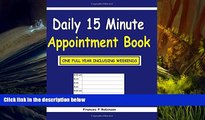 PDF [DOWNLOAD] Daily 15 Minute Appointment Book: The Daily 15 Minute Appointment Book is a Daily