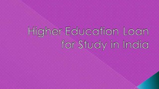Higher Education Loan for Study in India