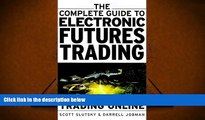 Read Book The Complete Guide to Electronic Trading Futures: Everything You Need to Start Trading