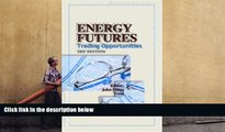 Best PDF  Energy Futures: Trading Opportunities John Elting Treat  For Full
