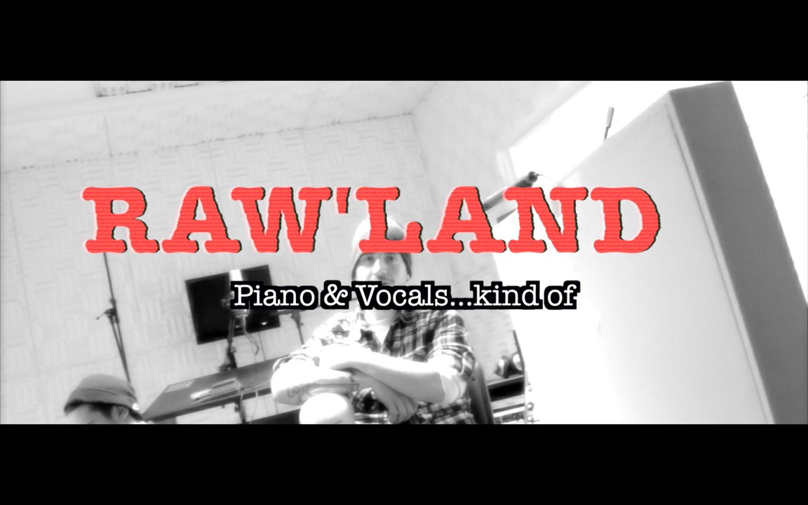 Raw'land | piano & vocals... kind of
